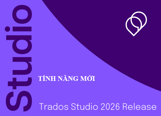 Tính năng mới của Trados Studio 2026 Release